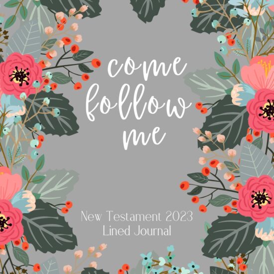 new testament come follow me 2023 lined journal grey with flowers